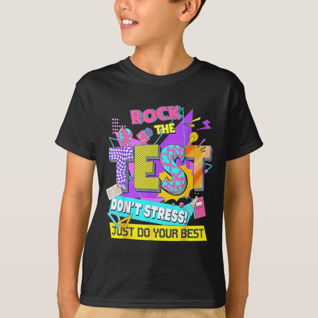 Test Day, Rock The Test Don't Stress Just Do Your  T-Shirt (Front)