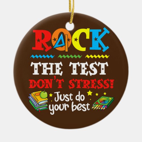 Test Day Rock The Test Teacher Testing Day  Ceramic Ornament