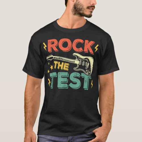 Test Day Rock The Test Teacher Testing Day Funny G T_Shirt