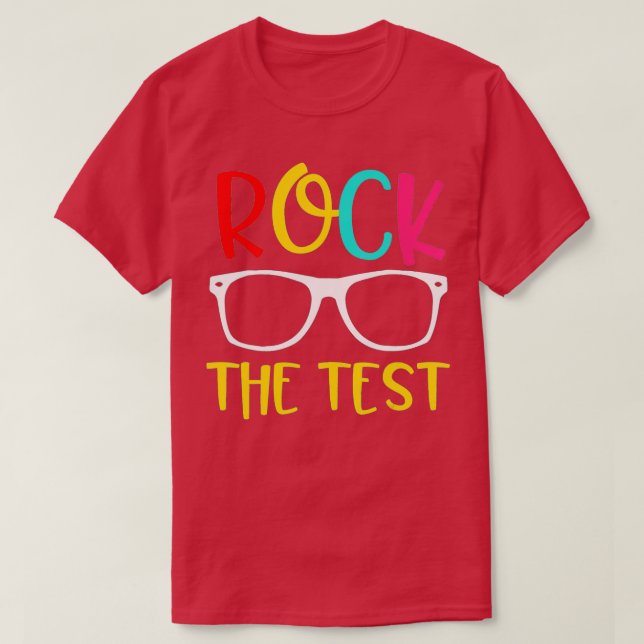 Test Day Rock The Test Teacher Testing Day  T-Shirt (Design Front)