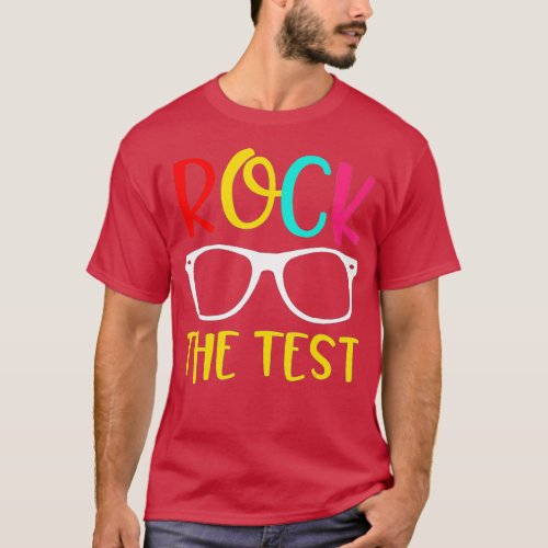 Test Day Rock The Test Teacher Testing Day  T_Shirt