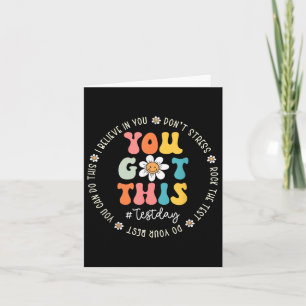 Test Day Rock The Test Teacher Testing Day You Got Card