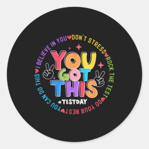 Test Day Rock The Test Teacher Testing Day You Got Classic Round Sticker