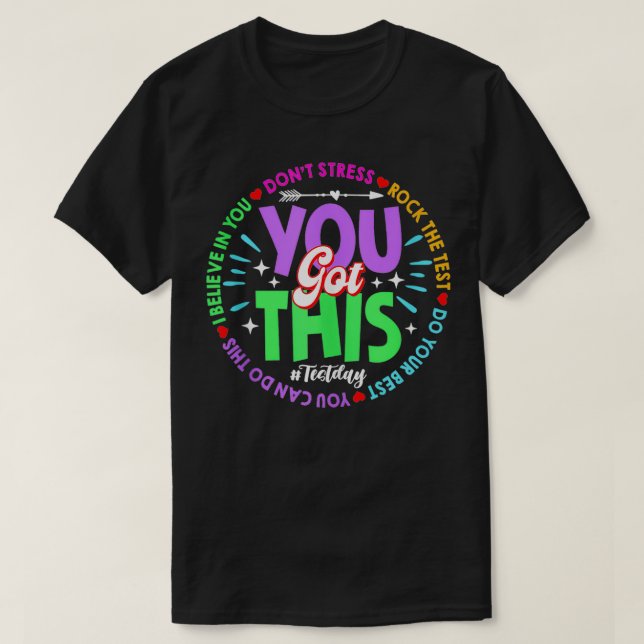 Test Day Rock The Test Teacher Testing Day You Got T-Shirt (Design Front)
