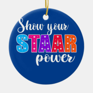 Test Day Show Your STAAR Power Student Teacher Ceramic Ornament