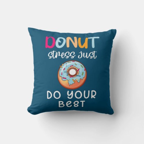 Test Day Teacher Donut Stress Just Do Your Best Throw Pillow
