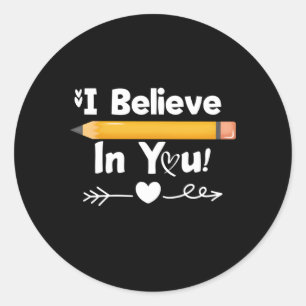 Test Day Teacher I Believe In You Testing Exam Pro Classic Round Sticker