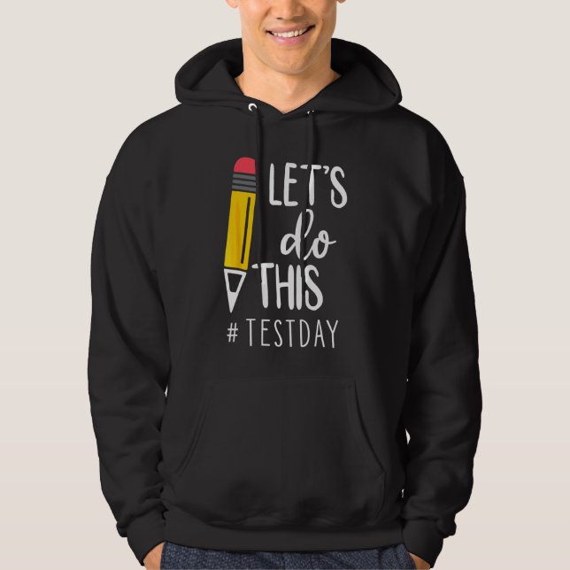 Test Day Teacher Lets Do This Test Day State Testi Hoodie (Front)