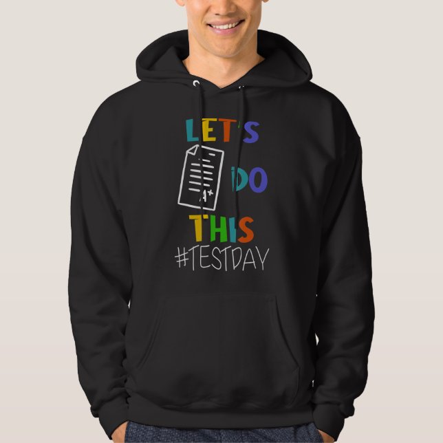 Test Day Teacher Lets Do This Test Day State Testi Hoodie (Front)
