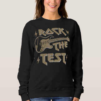 Test Day Teacher Rock The Test Guitar Teacher Test Sweatshirt