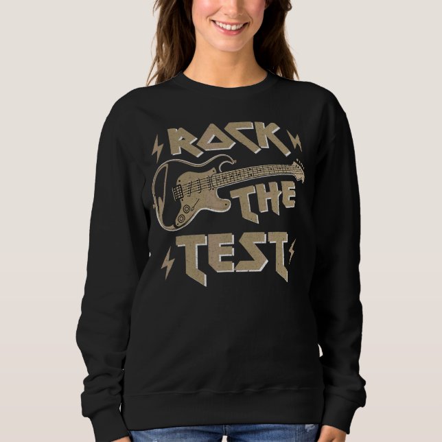 Test Day Teacher Rock The Test Guitar Teacher Test Sweatshirt (Front)
