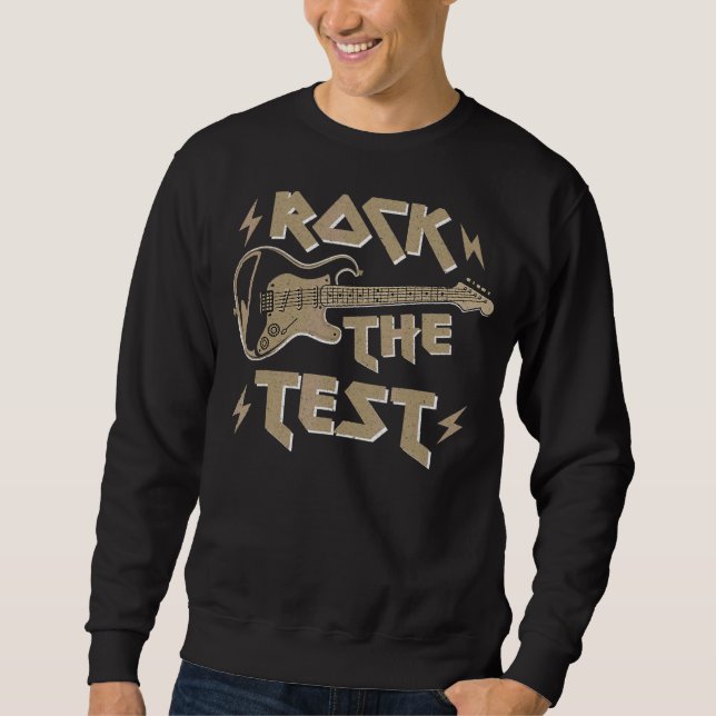 Test Day Teacher Rock The Test Guitar Teacher Test Sweatshirt (Front)