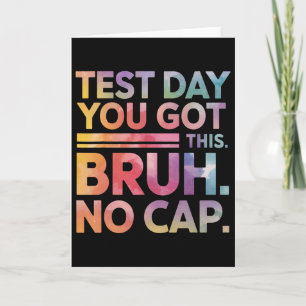 Test Day Teacher Shirt Bruh It's Test Day You Got Card