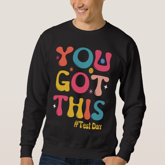 Test Day Teachers  Groovy You Got This Testing Sweatshirt (Front)