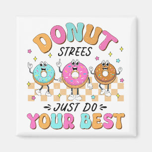 Test Day Teachers Kids Donut Stress Just Do Your B Magnet