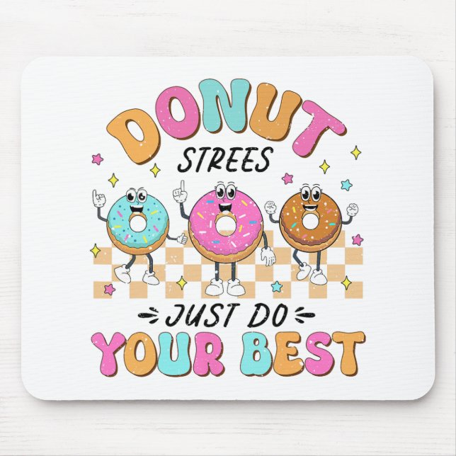 Test Day Teachers Kids Donut Stress Just Do Your B Mouse Pad (Front)