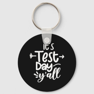Test Day Yall Funny Test Day For Teachers Keychain