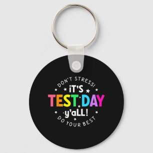 Test Day Yall Funny Testing Day For Teacher Studen Keychain