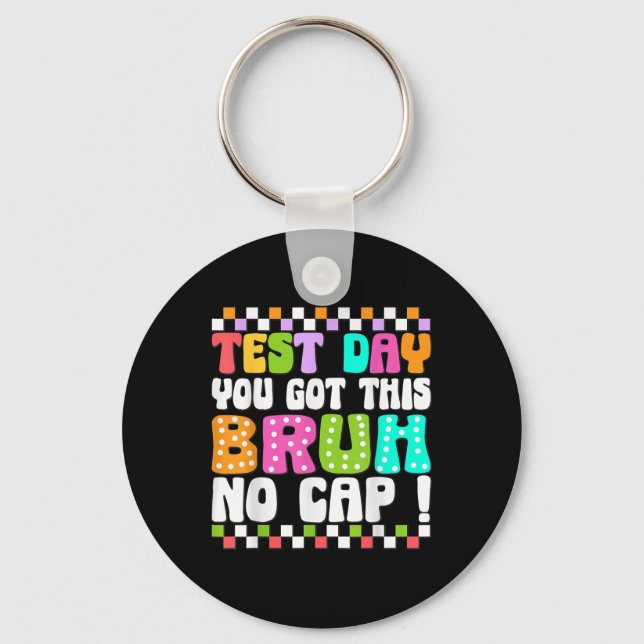 Test Day You Got This Bruh No Cap Funny Testing Da Keychain (Front)