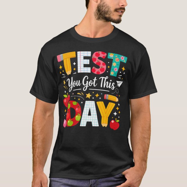 Test Day You Got This For Student Teacher State T-Shirt (Front)