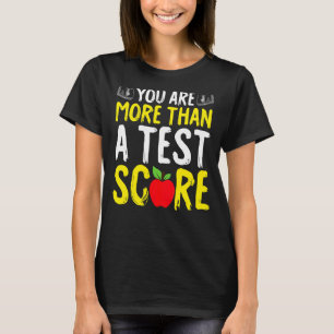 Test Day You're More Than A Test Score State Testi T-Shirt