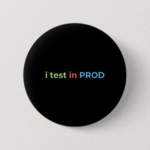Test in Prod Coding Funny Humor Joke Engineer Button