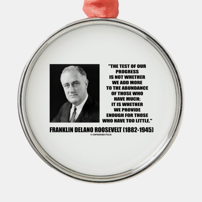 Test Of Our Progress Provide Enough F.D. Roosevelt Metal Ornament (Front)