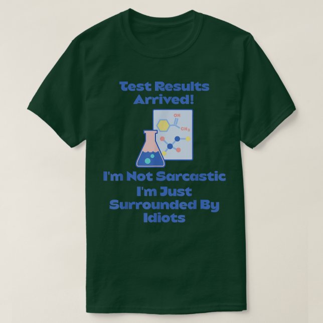 Test Results Arrived, I'm Surrounded By Idiots, Sc T-Shirt (Design Front)