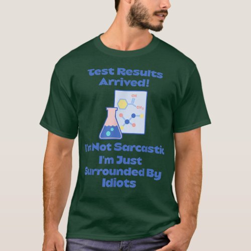 Test Results Arrived Im Surrounded By Idiots Sc T_Shirt