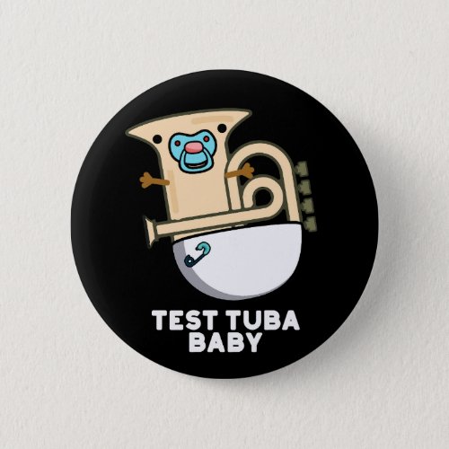 Test Tuba Baby Funny Science Tuba Pun Dark BG Button