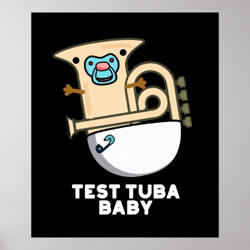 Test Tuba Baby Funny Science Tuba Pun Dark BG Poster