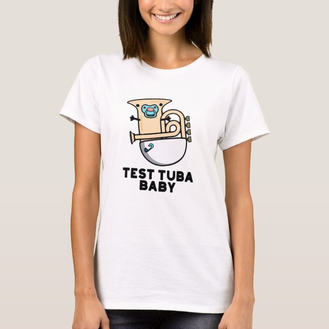 Test Tuba Baby Funny Science Tuba Pun  T-Shirt (Front)