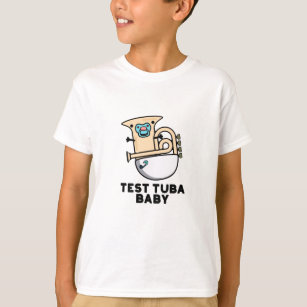 Test Tuba Baby Funny Science Tuba Puns T-Shirt