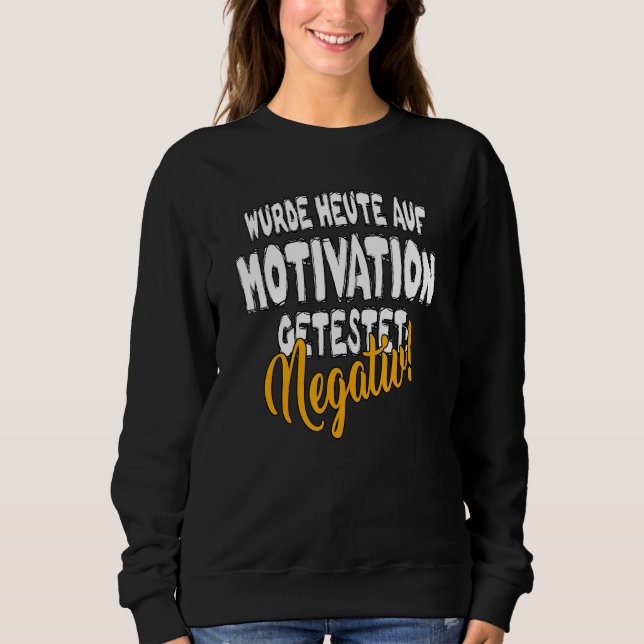 Tested for motivation today statement  saying sweatshirt (Front)