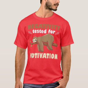 Tested Negative For Motivation Sloth Motive Sloth  T-Shirt