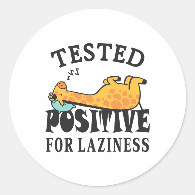 Tested positive for laziness Giraffe Classic Round Sticker (Front)