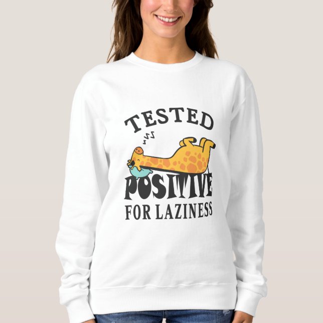 Tested positive for laziness Giraffe Sweatshirt (Front)