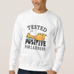 Tested positive for laziness Giraffe Sweatshirt