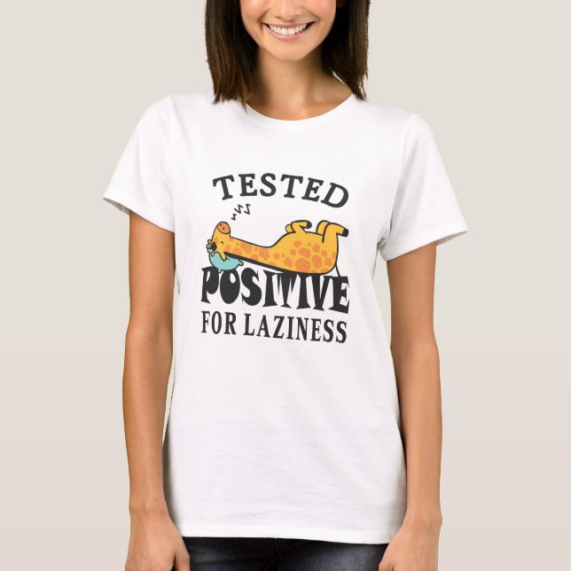 Tested positive for laziness Giraffe T-Shirt (Front)