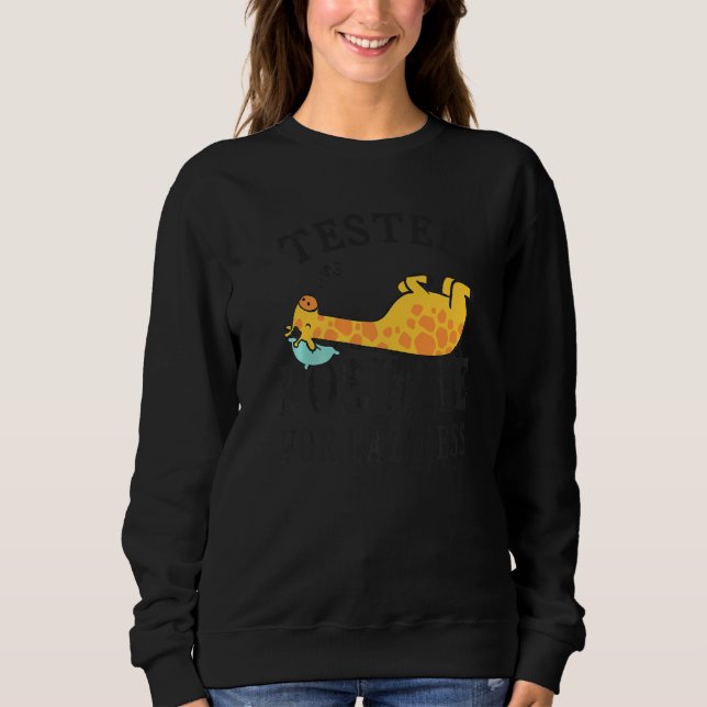 Tested positive for laziness  Lazy Giraffe Doing N Sweatshirt (Front)