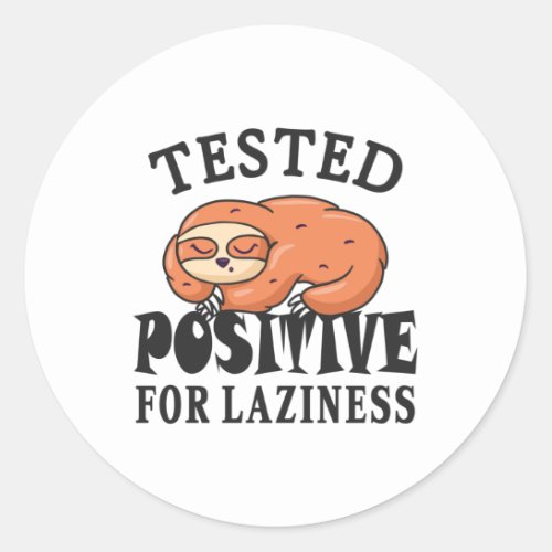 Tested positive for laziness Sloth Classic Round Sticker