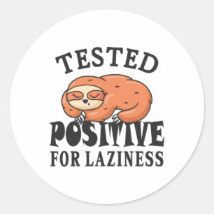 Tested positive for laziness Sloth Classic Round Sticker