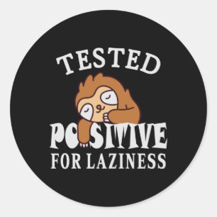 Tested positive for laziness Sloth Classic Round Sticker