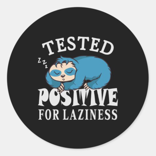 Tested positive for laziness Sloth Classic Round Sticker