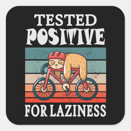 Tested positive for laziness Sloth on Bicycle Square Sticker