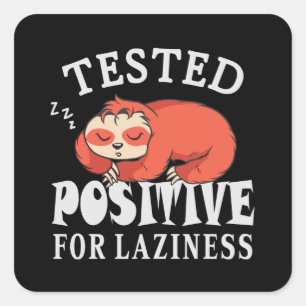 Tested positive for laziness Sloth Square Sticker