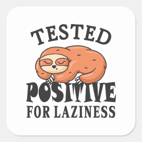 Tested positive for laziness Sloth Square Sticker