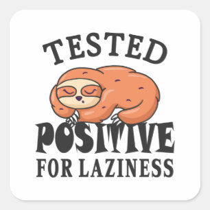 Tested positive for laziness Sloth Square Sticker