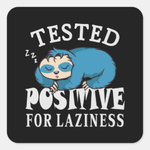 Tested positive for laziness Sloth Square Sticker