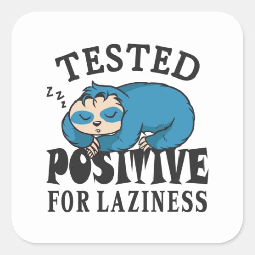 Tested positive for laziness Sloth Square Sticker